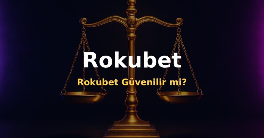 Rokubet Güvenilir mi? - Rokubet